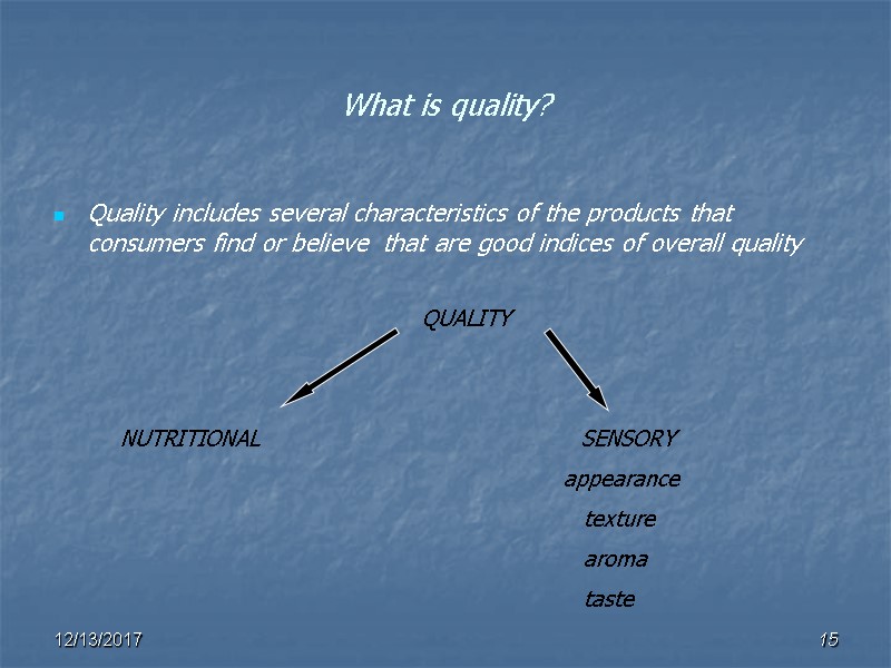 What is quality? Quality includes several characteristics of the products that consumers find or